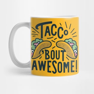 Taco bout awesome Mug